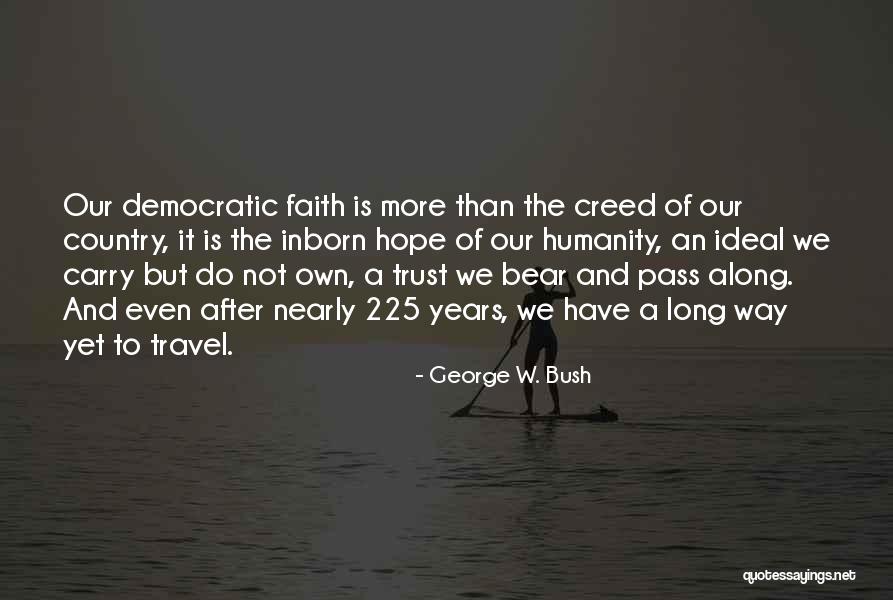 Hope Humanity Quotes By George W. Bush Hope Humanity Quotes By George W. Bush