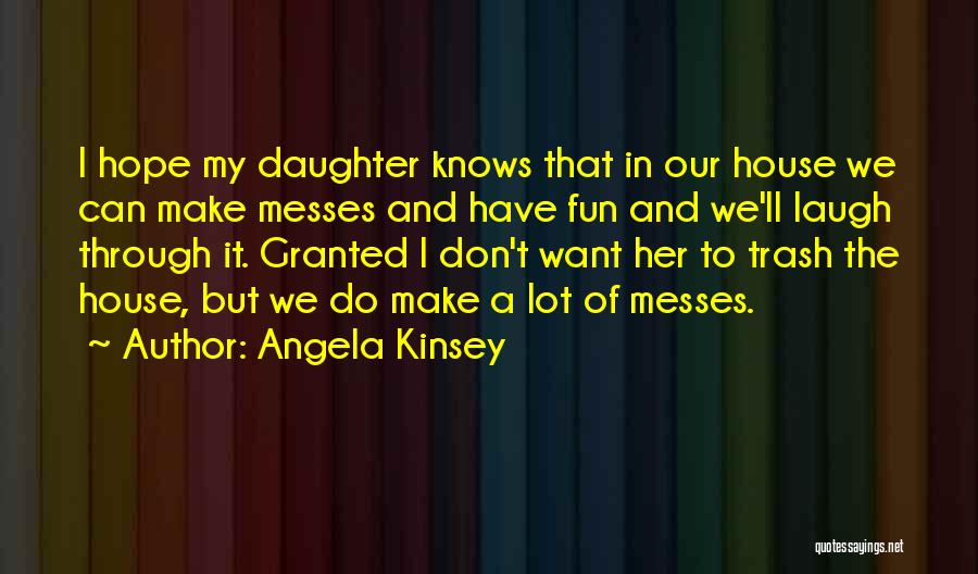 Hope I Can Make It Quotes By Angela Kinsey