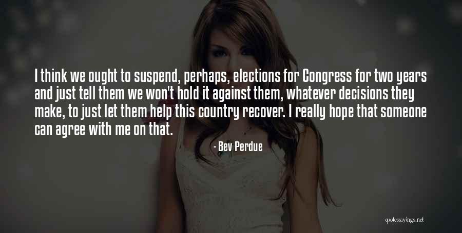 Hope I Can Make It Quotes By Bev Perdue Hope I Can Make It Quotes By Bev Perdue