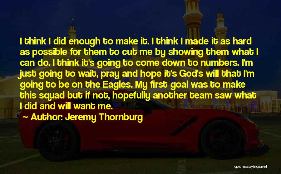 Hope I Can Make It Quotes By Jeremy Thornburg