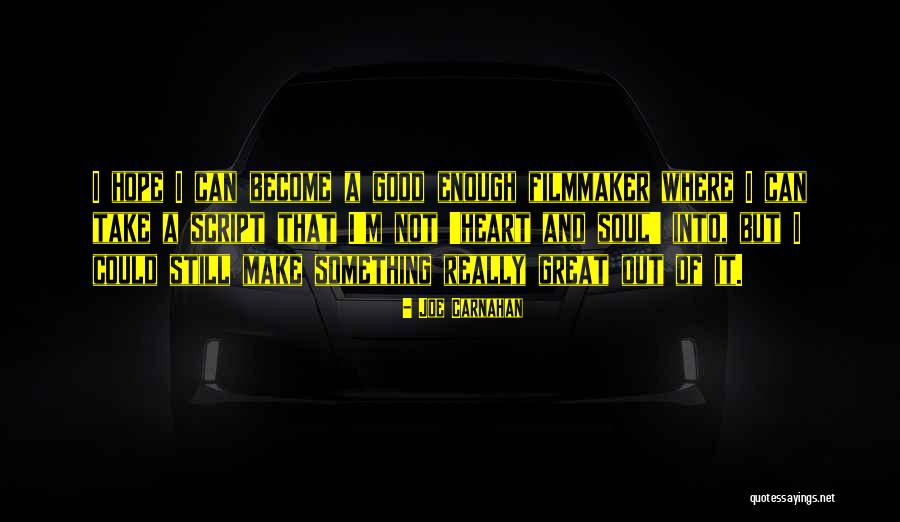 Hope I Can Make It Quotes By Joe Carnahan Hope I Can Make It Quotes By Joe Carnahan