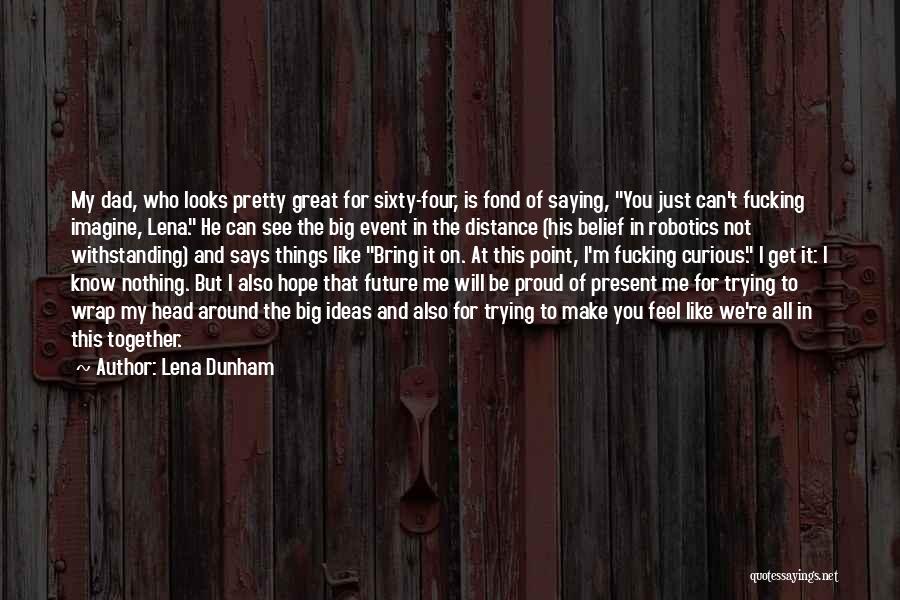 Hope I Can Make It Quotes By Lena Dunham