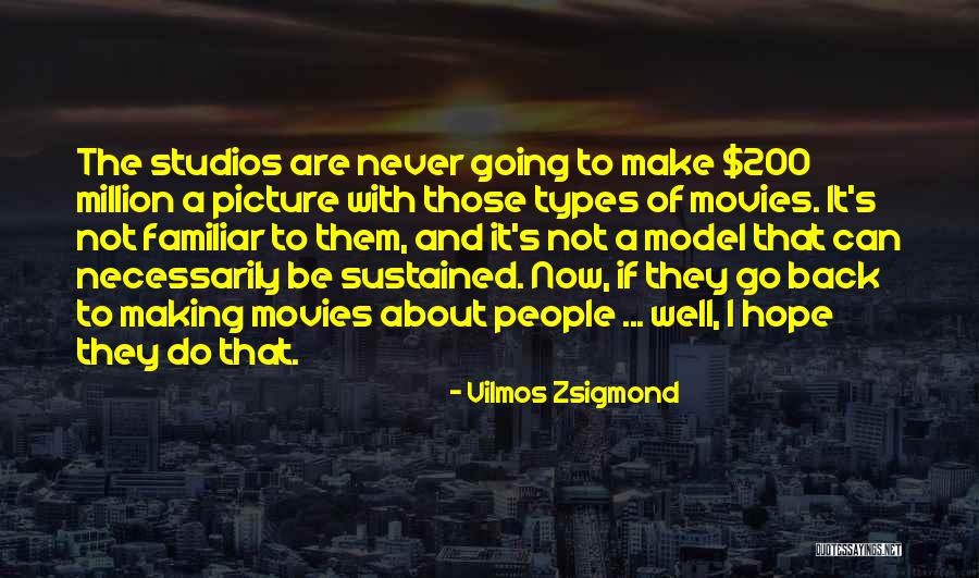 Hope I Can Make It Quotes By Vilmos Zsigmond