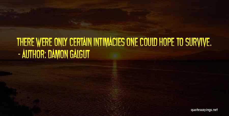 Hope I Can Survive Quotes By Damon Galgut
