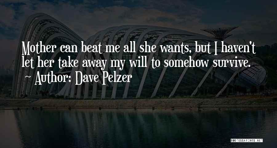 Hope I Can Survive Quotes By Dave Pelzer