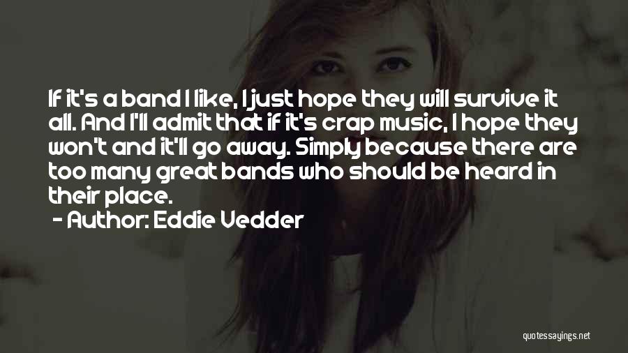 Hope I Can Survive Quotes By Eddie Vedder