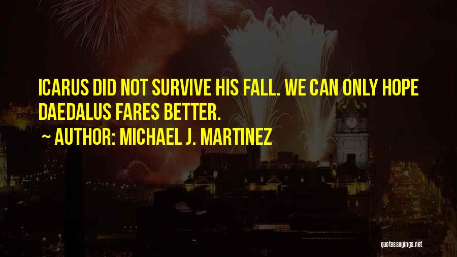 Hope I Can Survive Quotes By Michael J. Martinez