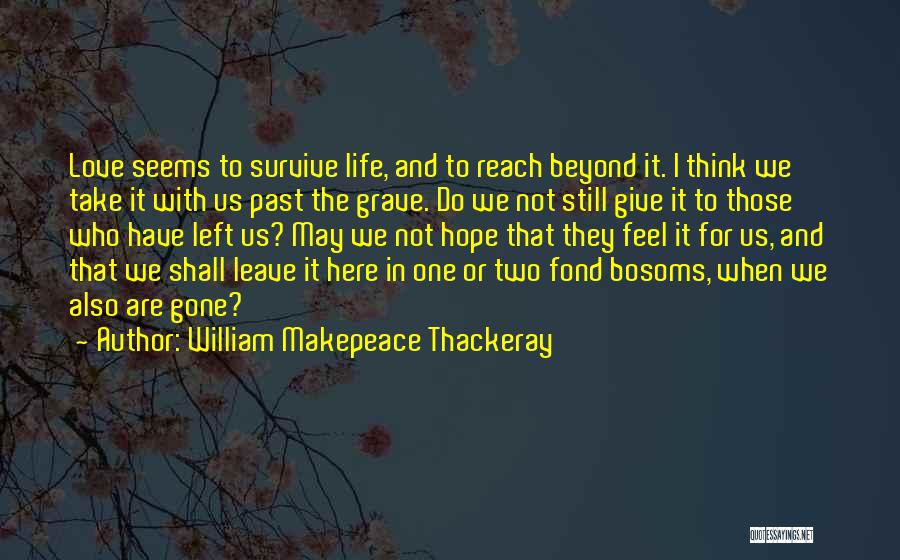 Hope I Can Survive Quotes By William Makepeace Thackeray