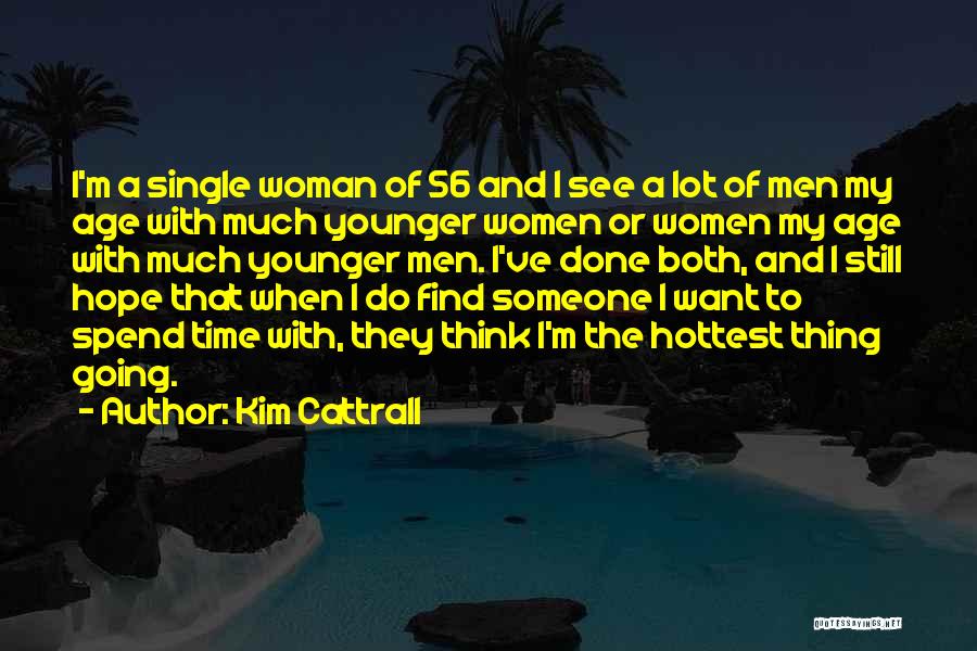 Hope I Find Someone Quotes By Kim Cattrall