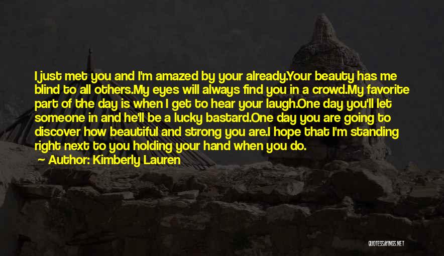 Hope I Find Someone Quotes By Kimberly Lauren