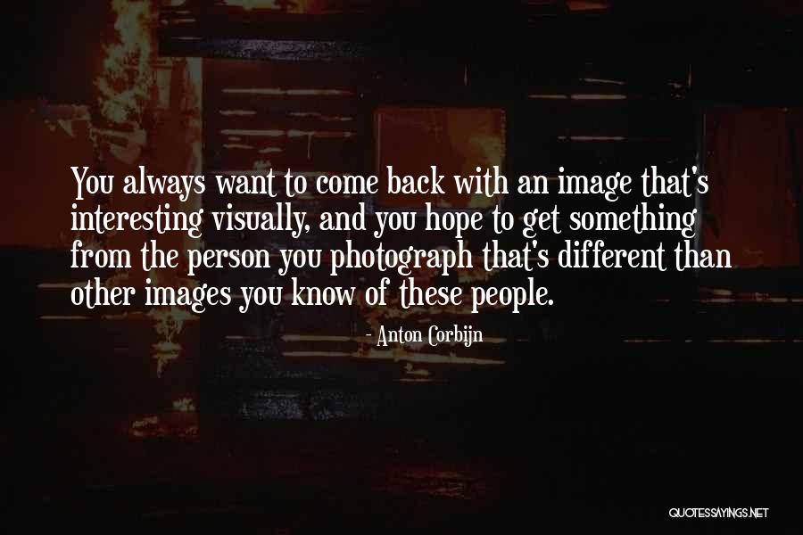 Hope Images With Quotes By Anton Corbijn Hope Images With Quotes By Anton Corbijn