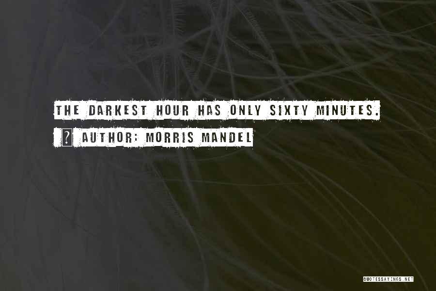 Hope In Dark Times Quotes By Morris Mandel