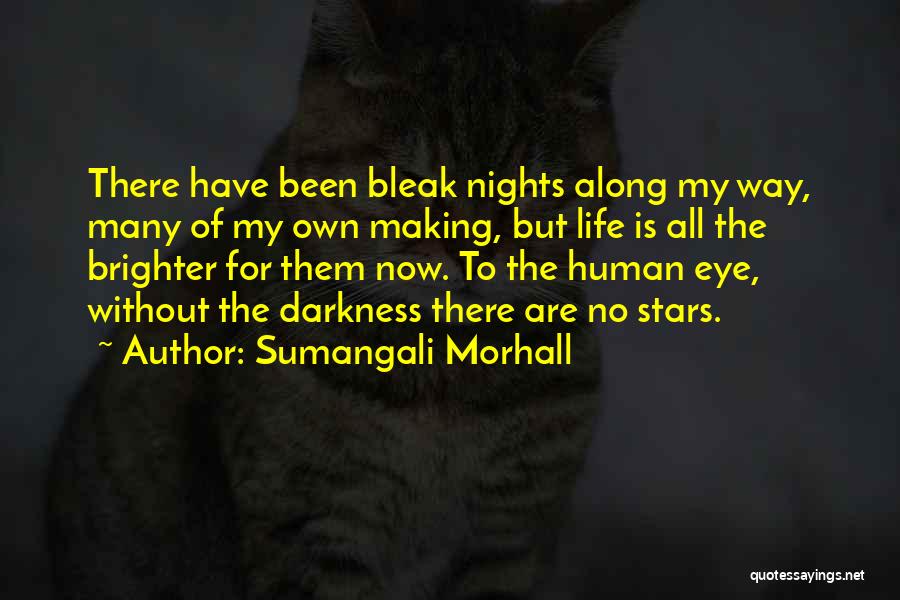 Hope In Dark Times Quotes By Sumangali Morhall