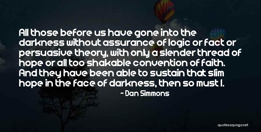 Hope In Darkness Quotes By Dan Simmons Hope In Darkness Quotes By Dan Simmons