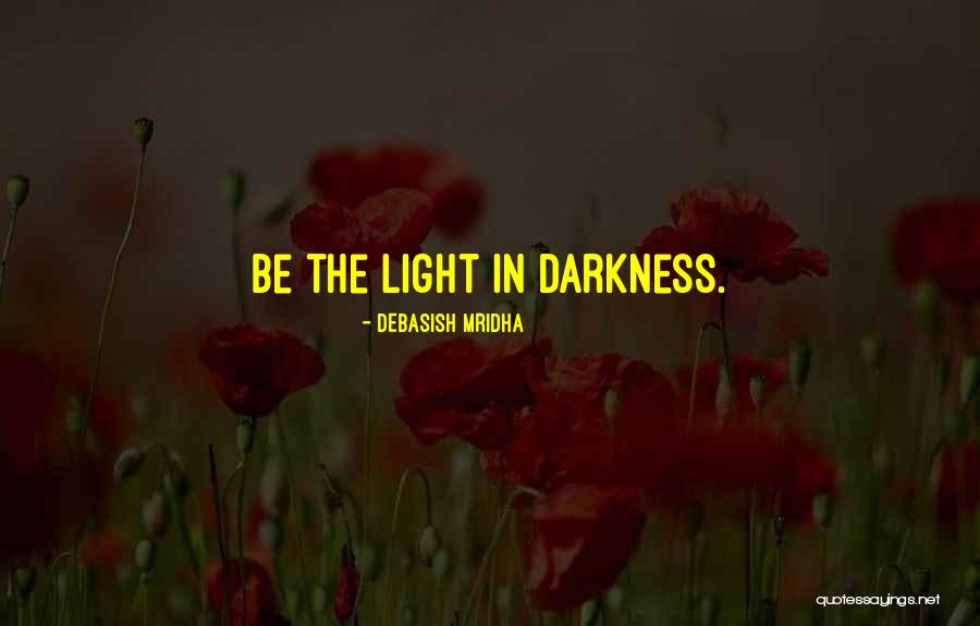 Hope In Darkness Quotes By Debasish Mridha Hope In Darkness Quotes By Debasish Mridha