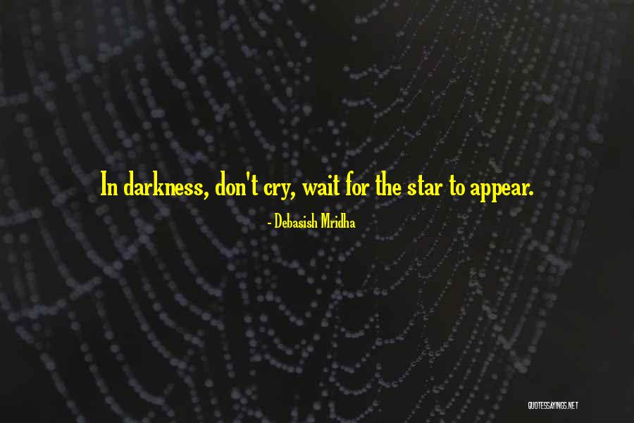 Hope In Darkness Quotes By Debasish Mridha Hope In Darkness Quotes By Debasish Mridha