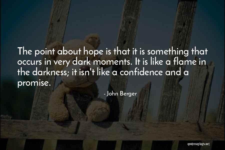 Hope In Darkness Quotes By John Berger