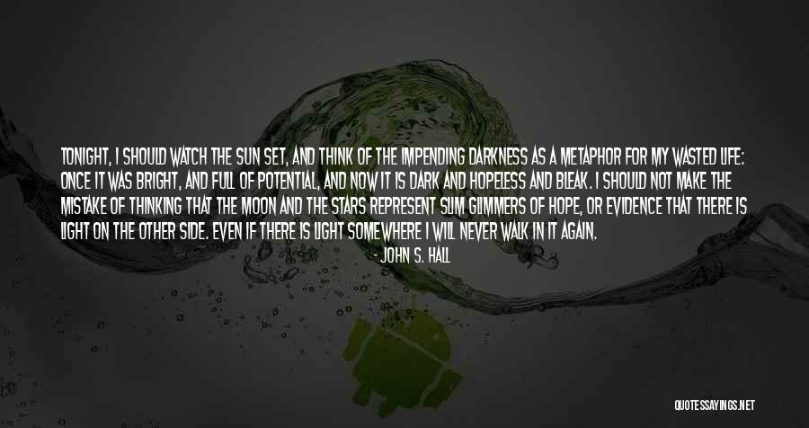 Hope In Darkness Quotes By John S. Hall