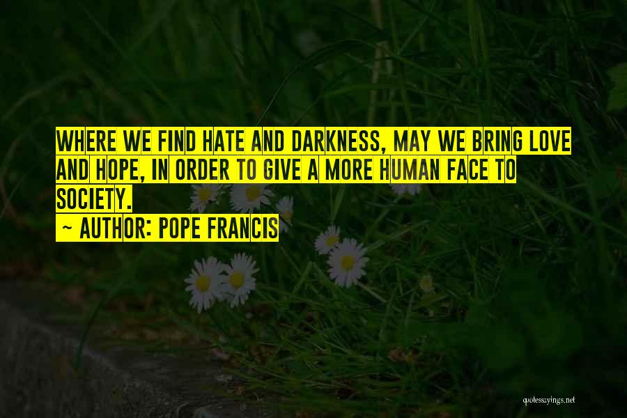 Hope In Darkness Quotes By Pope Francis