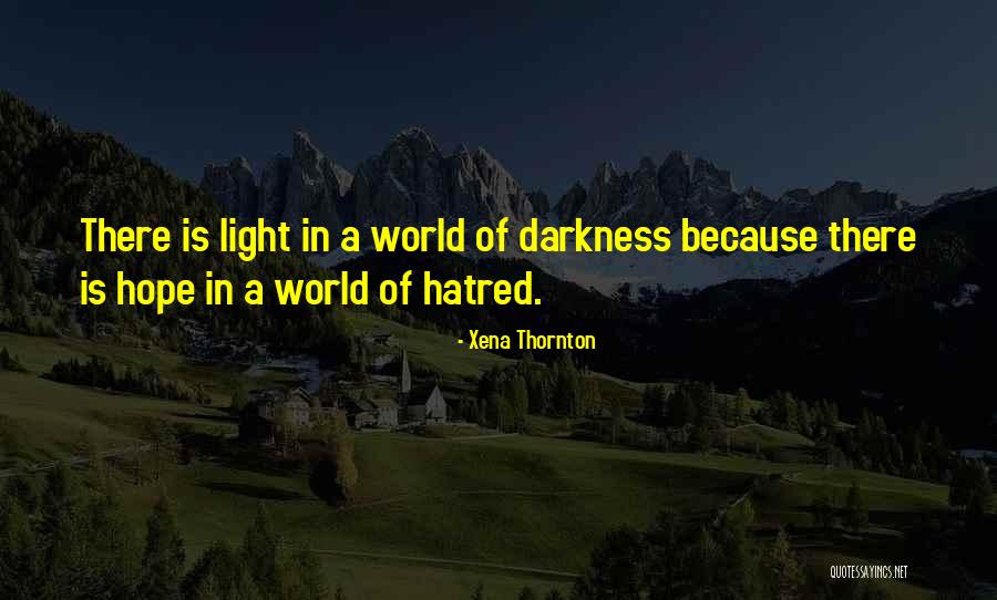 Hope In Darkness Quotes By Xena Thornton Hope In Darkness Quotes By Xena Thornton