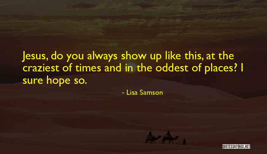 Hope In Jesus Quotes By Lisa Samson Hope In Jesus Quotes By Lisa Samson