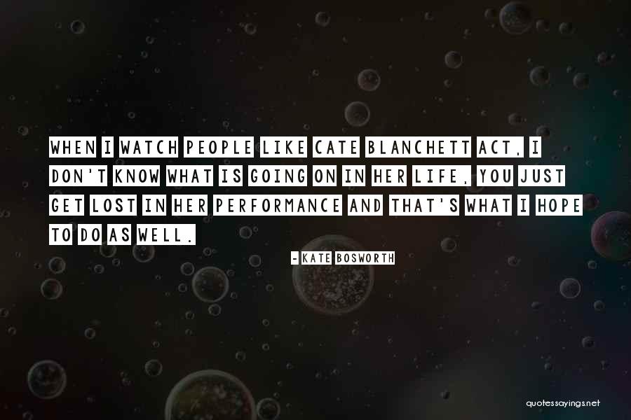 Hope In Life Quotes By Kate Bosworth Hope In Life Quotes By Kate Bosworth