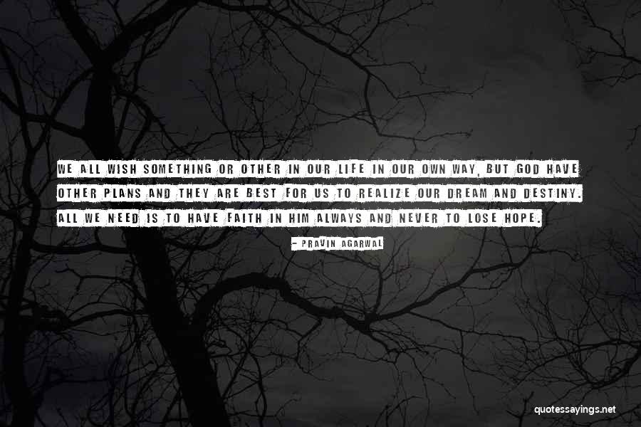 Hope In Life Quotes By Pravin Agarwal Hope In Life Quotes By Pravin Agarwal