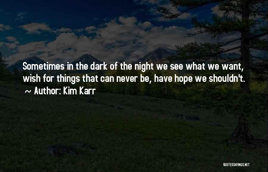 Hope In Night Quotes By Kim Karr