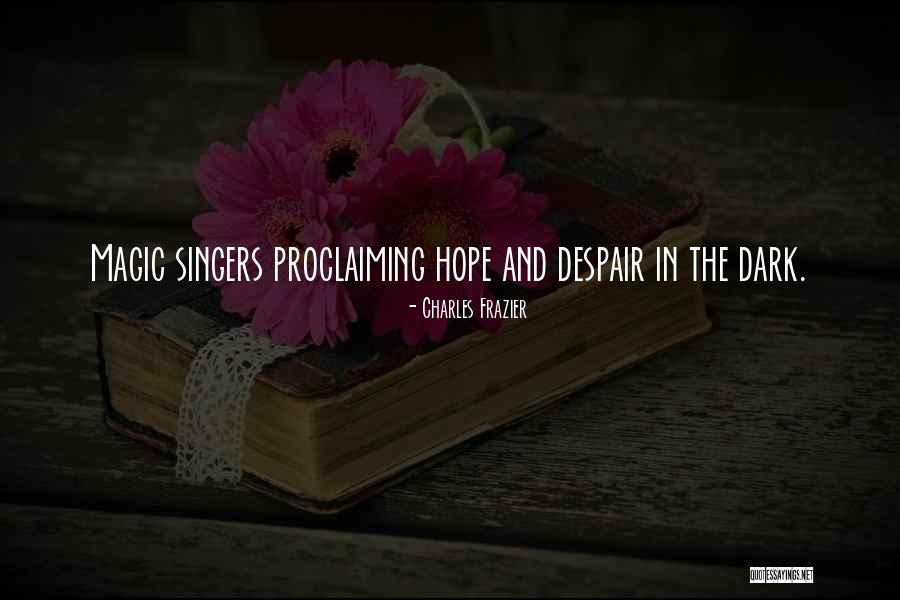 Hope In The Dark Quotes By Charles Frazier Hope In The Dark Quotes By Charles Frazier