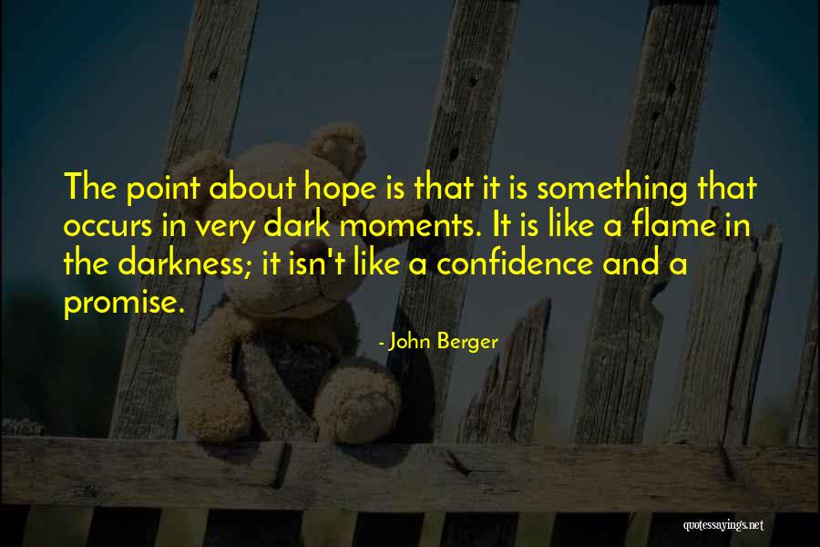Hope In The Dark Quotes By John Berger Hope In The Dark Quotes By John Berger