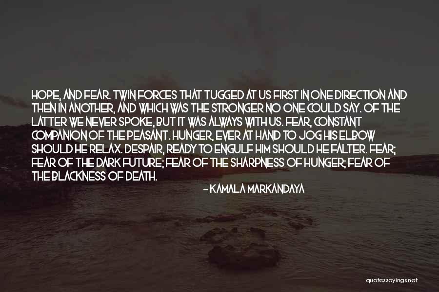 Hope In The Dark Quotes By Kamala Markandaya Hope In The Dark Quotes By Kamala Markandaya