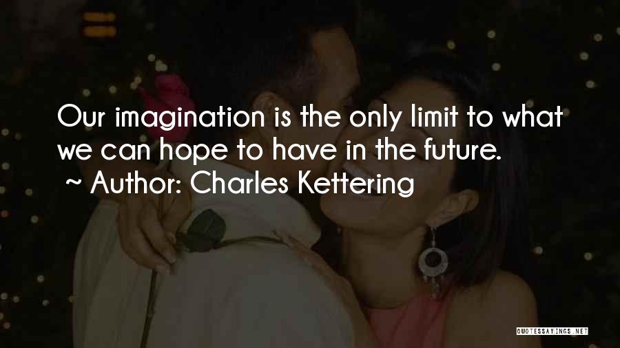 Hope In The Future Quotes By Charles Kettering