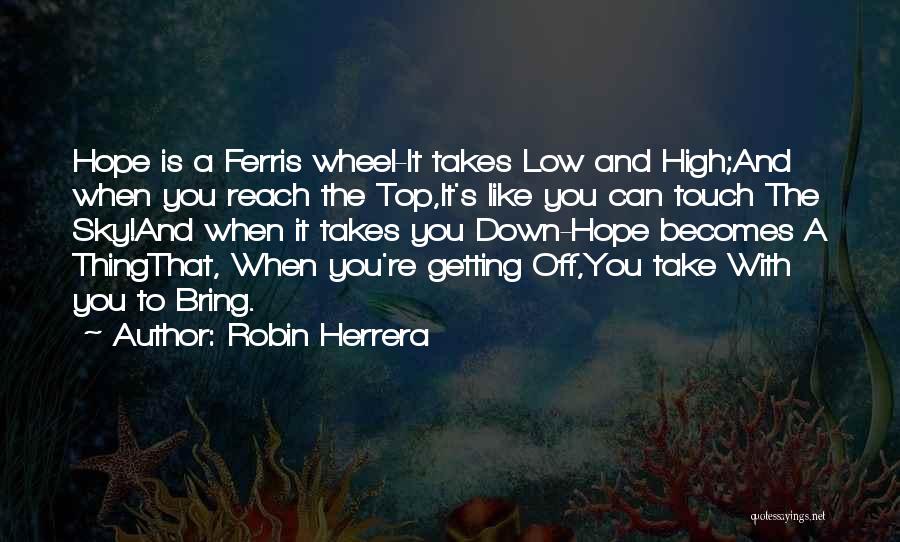 Hope Is A Ferris Wheel Quotes By Robin Herrera