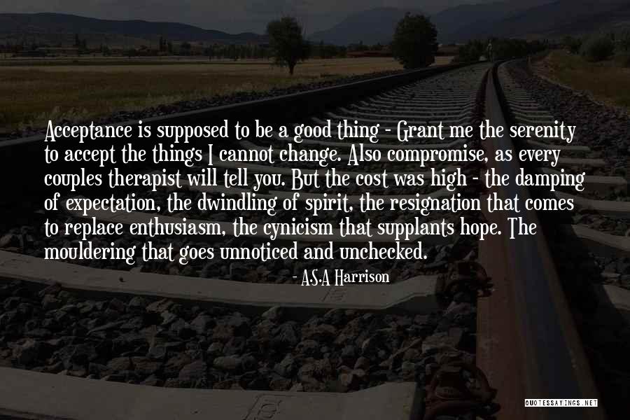 Hope Is A Good Thing Quotes By A.S.A Harrison Hope Is A Good Thing Quotes By A.S.A Harrison