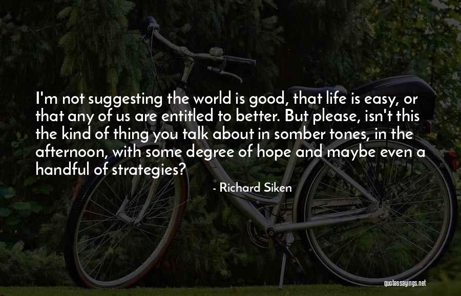 Hope Is A Good Thing Quotes By Richard Siken