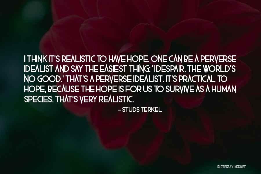 Hope Is A Good Thing Quotes By Studs Terkel