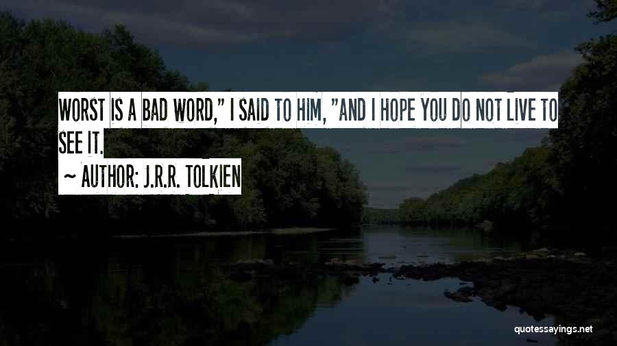 Hope Is Bad Quotes By J.R.R. Tolkien