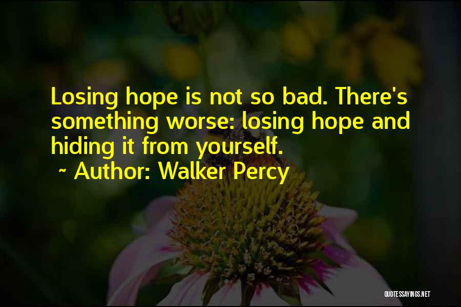 Hope Is Bad Quotes By Walker Percy