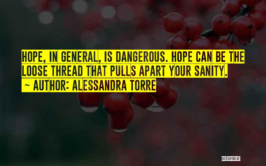 Hope Is Dangerous Quotes By Alessandra Torre