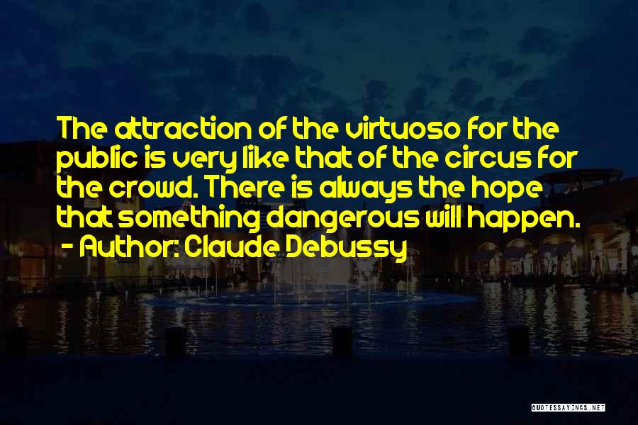 Hope Is Dangerous Quotes By Claude Debussy