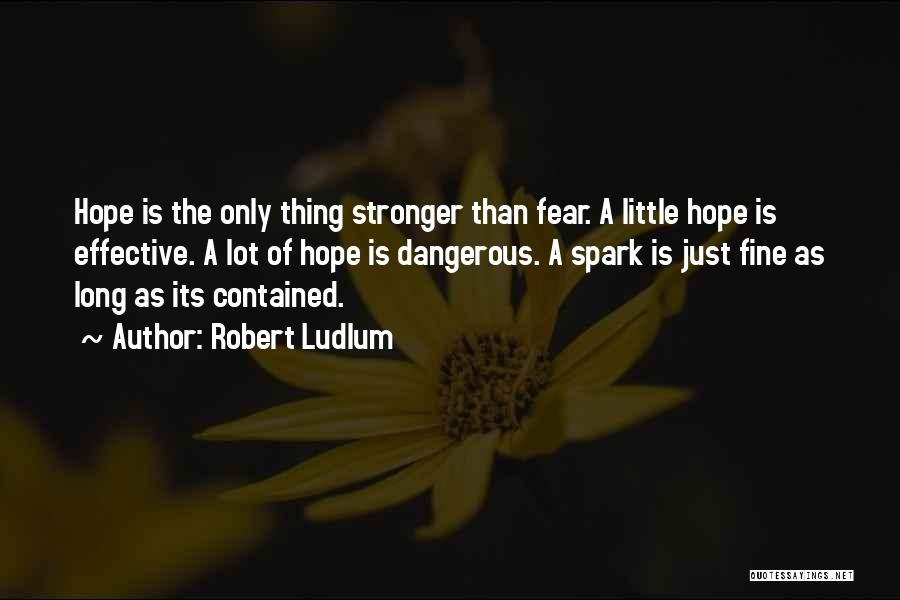 Hope Is Dangerous Quotes By Robert Ludlum