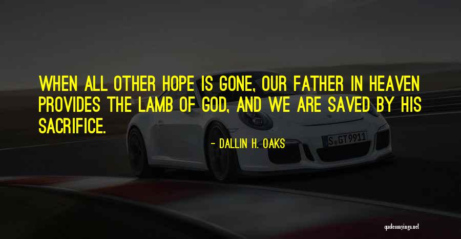 Hope Is Gone Quotes By Dallin H. Oaks