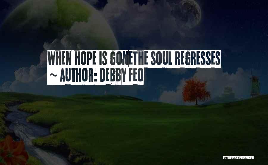 Hope Is Gone Quotes By Debby Feo