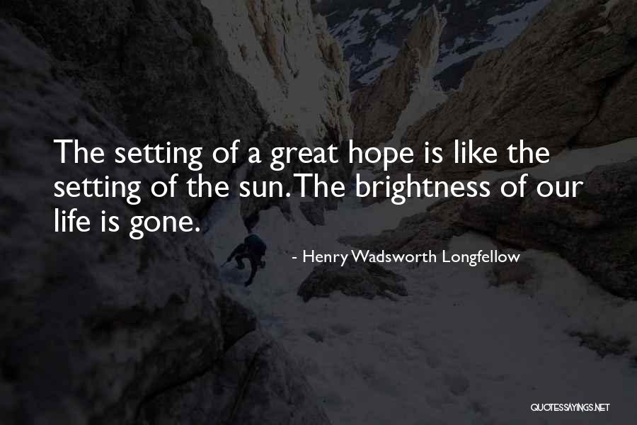 Hope Is Gone Quotes By Henry Wadsworth Longfellow