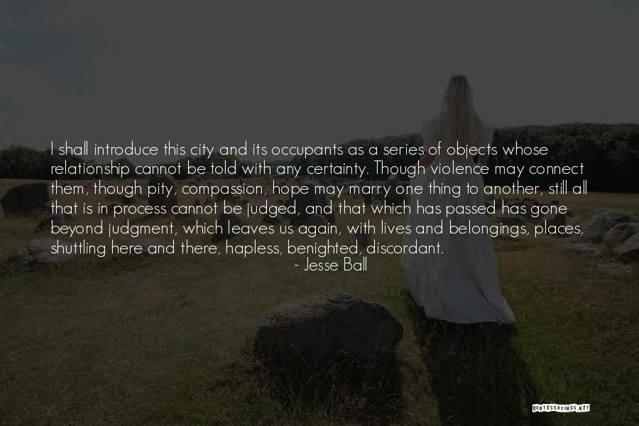 Hope Is Gone Quotes By Jesse Ball