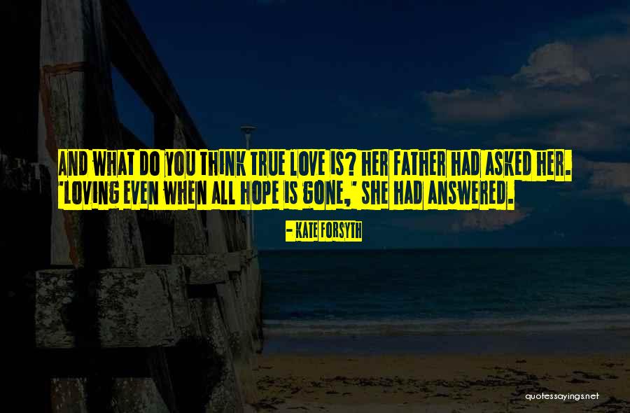 Hope Is Gone Quotes By Kate Forsyth Hope Is Gone Quotes By Kate Forsyth