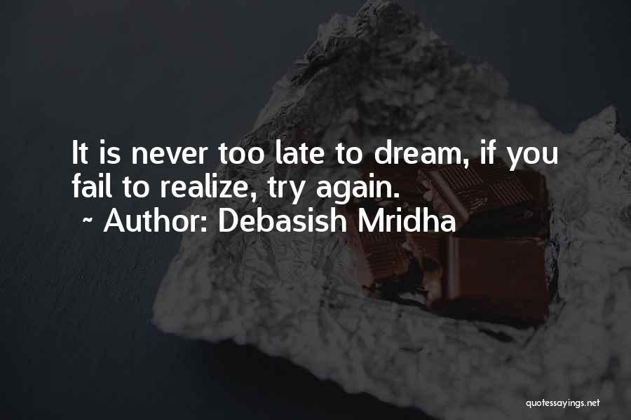 Hope Is Not Too Late Quotes By Debasish Mridha
