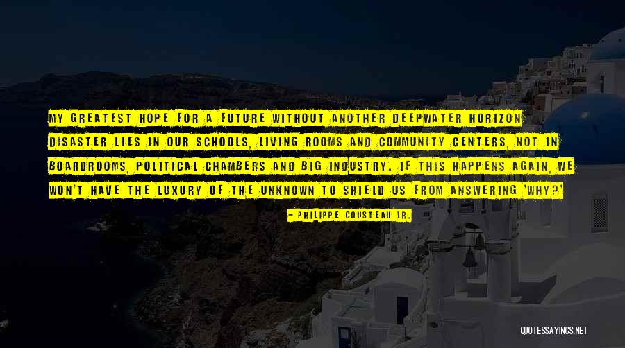 Hope Is On The Horizon Quotes By Philippe Cousteau Jr. Hope Is On The Horizon Quotes By Philippe Cousteau Jr.
