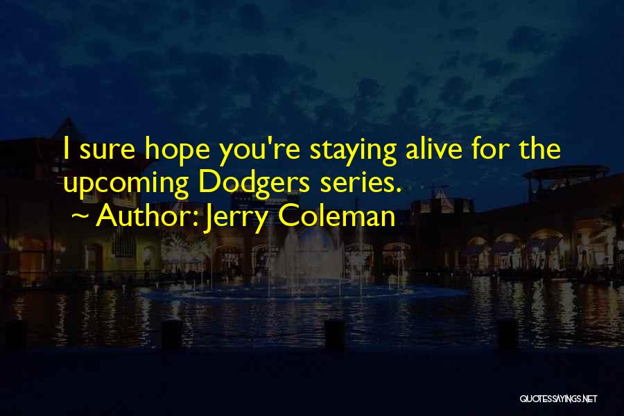 Hope Is Still Alive Quotes By Jerry Coleman
