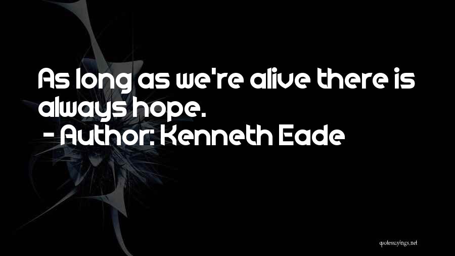 Hope Is Still Alive Quotes By Kenneth Eade